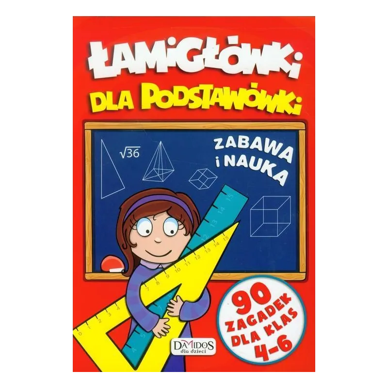 ŁAMIGŁÓWKI DLA PODSTAWÓWKI. ZABAWA I NAUKA. 90 ZAGADEK DLA KLAS 4-6 - Damidos