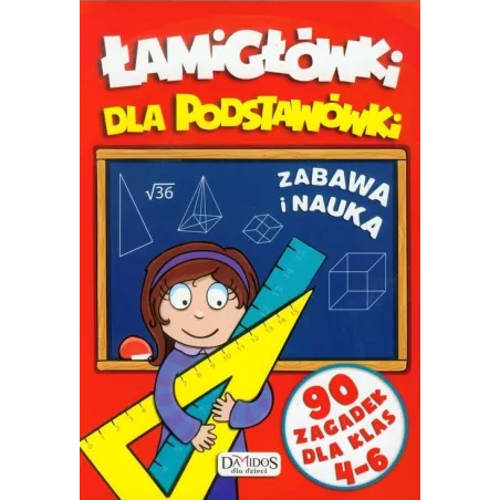 ŁAMIGŁÓWKI DLA PODSTAWÓWKI. ZABAWA I NAUKA. 90 ZAGADEK DLA KLAS 4-6 - Damidos