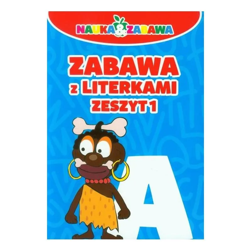 ZABAWA Z LITERKAMI 1. NAUKA I ZABAWA Iwona Czarkowska