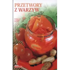 PRZETWORY Z WARZYW SAŁATY MARYNATY KWASZONKI PRZECIERY POKAŻ SIĘ Z DOBREJ KUCHNI Bąk Jolanta - Dragon
