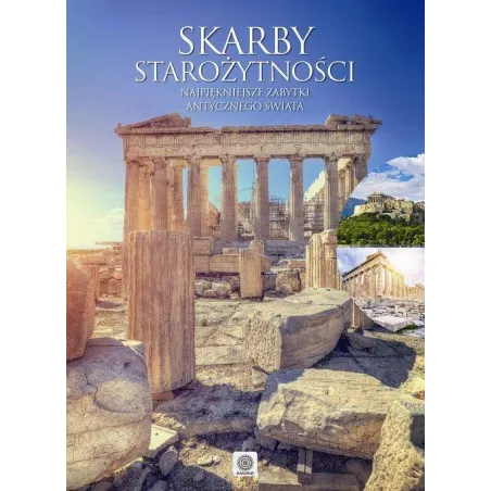 Skarby Starożytności. Najpiękniejsze Zabytki Antycznego Świata