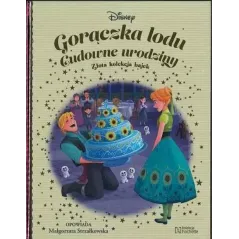 DISNEY. GORĄCZKA LODU CUDOWNE URODZINY. ZŁOTA KOLEKCJA BAJEK