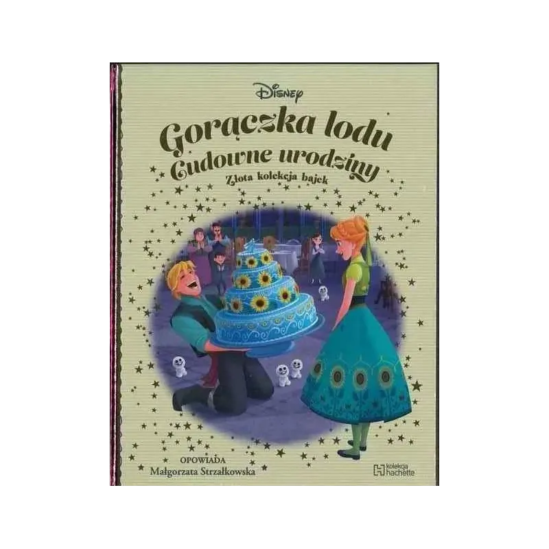 DISNEY. GORĄCZKA LODU CUDOWNE URODZINY. ZŁOTA KOLEKCJA BAJEK