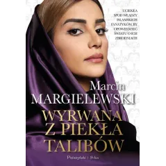 WYRWANA Z PIEKŁA TALIBÓW Marcin Margielewski - Prószyński