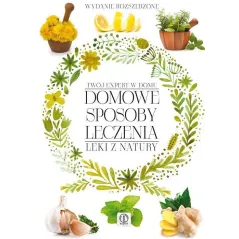 DOMOWE SPOSOBY LECZENIA. LEKI Z NATURY - Dragon