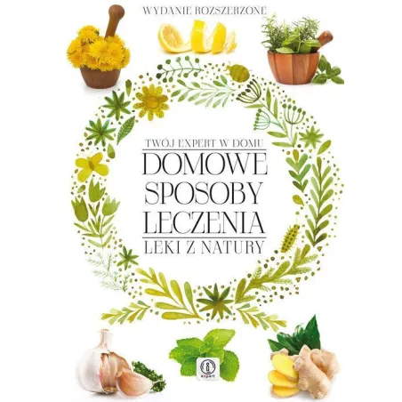 DOMOWE SPOSOBY LECZENIA. LEKI Z NATURY - Dragon