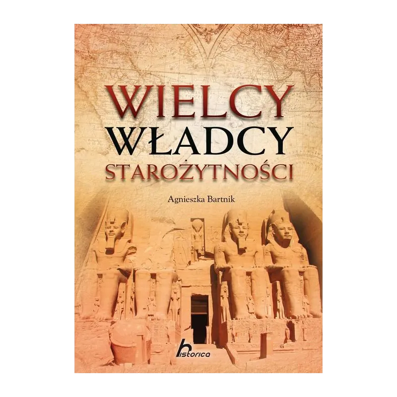 WIELCY WŁADCY STAROŻYTNOŚCI Agnieszka Bartnik - Dragon