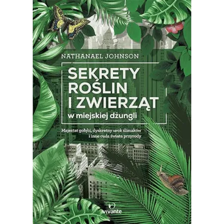 SEKRETY ROŚLIN I ZWIERZĄT W MIEJSKIEJ DŻUNGLI - Vivante