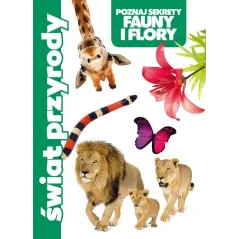 ŚWIAT PRZYRODY. POZNAJ SEKRETY FAUNY I FLORY - Damidos