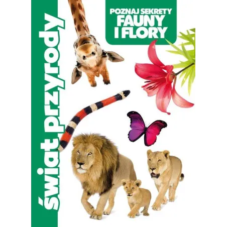 Świat Przyrody. Poznaj Sekrety Fauny I Flory