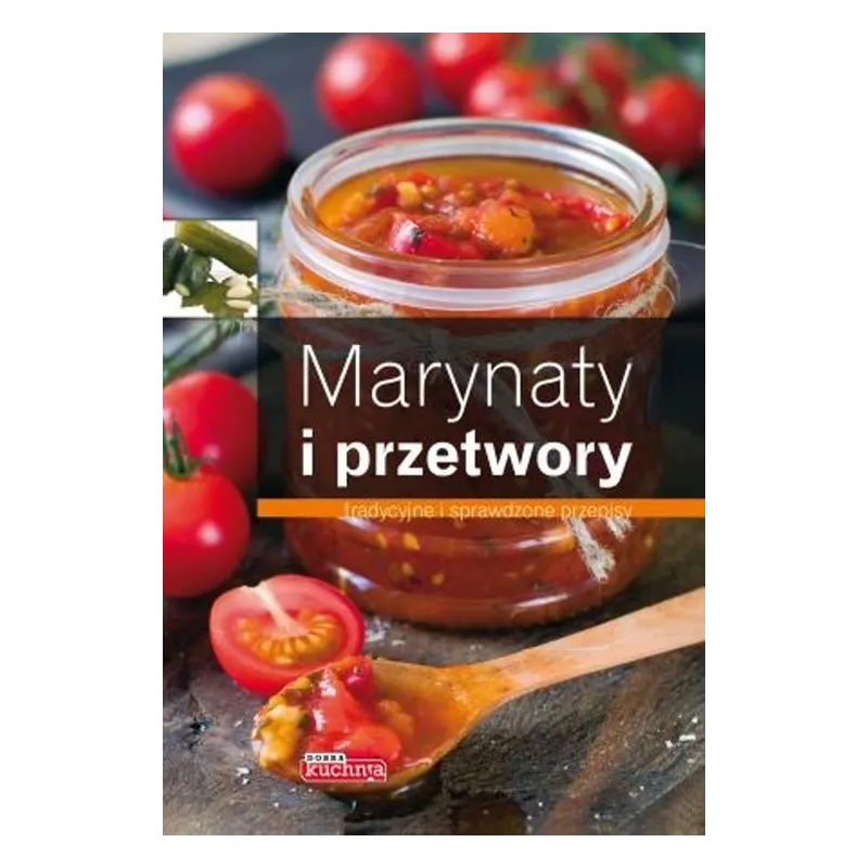 MARYNATY I PRZETWORY DOBRA KUCHNIA Jolanta Bąk - Dragon