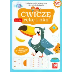 ĆWICZĘ RĘKE I OKO. ZADANIA GRAFOMOTORYCZNE DLA PRZEDSZKOLAKÓW 3-5 LAT