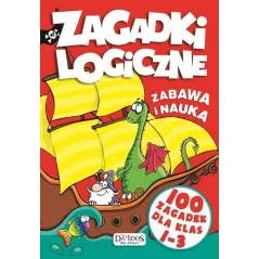 ZAGADKI LOGICZNE ZABAWA I NAUKA. 100 ZAGADEK DLA KLAS 1-3 - Damidos