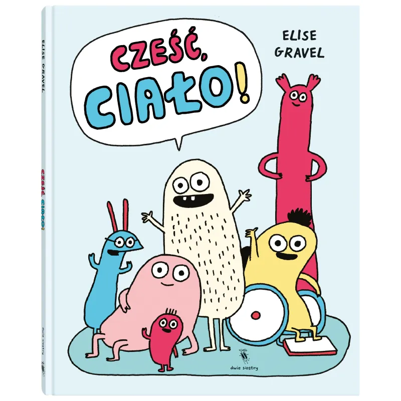 Cześć ciało! Elise Gravel Cześć ciało! Elise Gravel