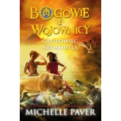 GROBOWIEC KROKODYLA BOGOWIE I WOJOWNICY Michelle Paver - Wilga