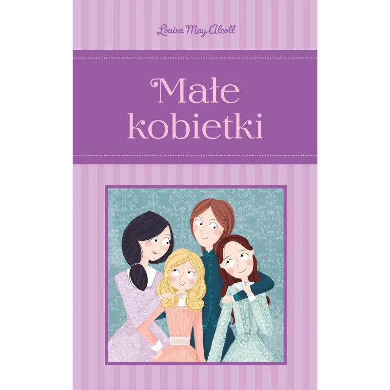 MAŁE KOBIETKI Louisa May Alcott MAŁE KOBIETKI Louisa May Alcott