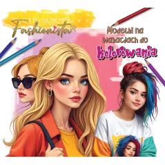FASHIONISTA. MODELKI NA WAKACJACH DO KOLOROWANIA