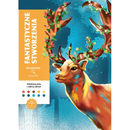 Fantastyczne Stworzenia. Art Therapy. Kolorowanka Antystresowa. Zagadkowe Rysunki