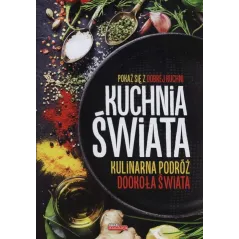 KUCHNIA ŚWIATA. KULINARNA PODRÓŻ DOOKOŁA ŚWIATA