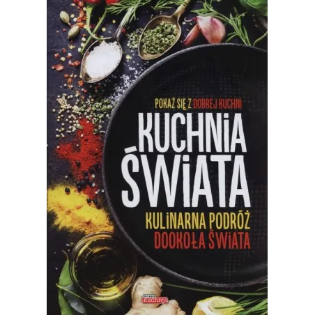 KUCHNIA ŚWIATA. KULINARNA PODRÓŻ DOOKOŁA ŚWIATA
