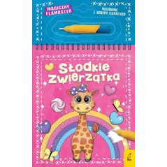 SŁODKIE ZWIERZĄTKA. MAGICZNY FLAMASTER. KOLOROWANKA WODNA