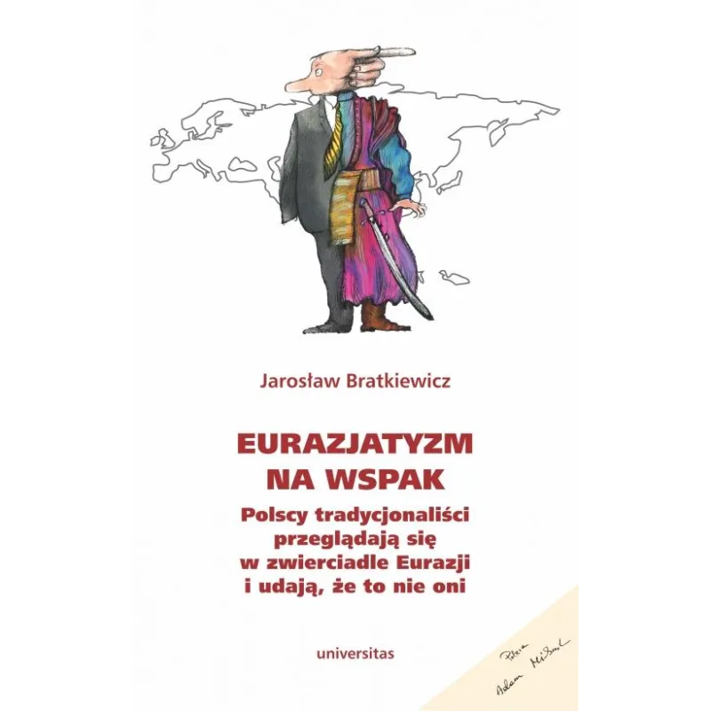 Eurazjatyzm na wspak. Polscy tradycjonaliści przeglądają się w zwierciadle Eurazji i udają że to nie oni Jarosław Bratkiewicz