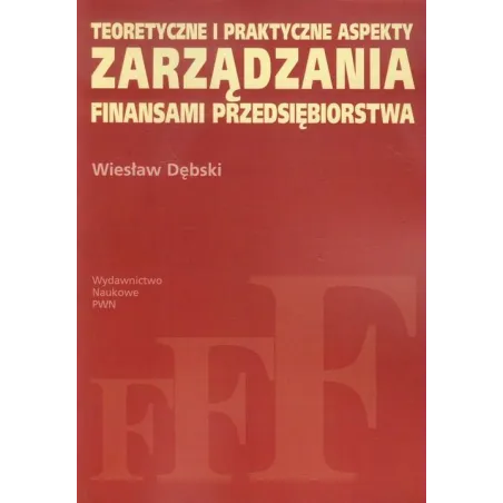 Teoretyczne I Praktyczne Aspekty Zarządzania Finansami Przedsiębiorstwa
