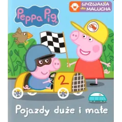 ŚWINKA PEPPA. POJAZDY DUŻE I MAŁE. WYZWANIA DLA MALUCHA