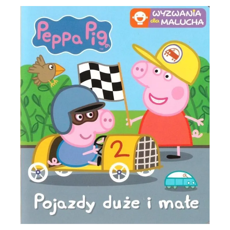 ŚWINKA PEPPA. POJAZDY DUŻE I MAŁE. WYZWANIA DLA MALUCHA