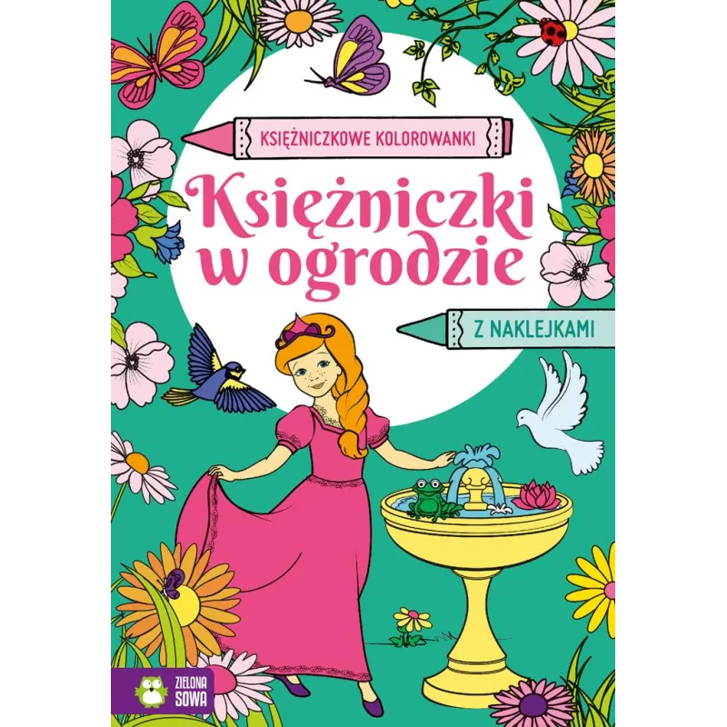 KSIĘŻNICZKOWE KOLOROWANKI KSIĘŻNICZKI W OGRODZIE Z NAKLEJKAMI 4+ - Zielona Sowa