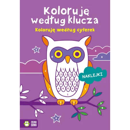 KOLORUJĘ WEDŁUG CYFEREK. KOLORUJĘ WEDŁUG KLUCZA. KOLOROWANKA Z NAKLEJKAMI