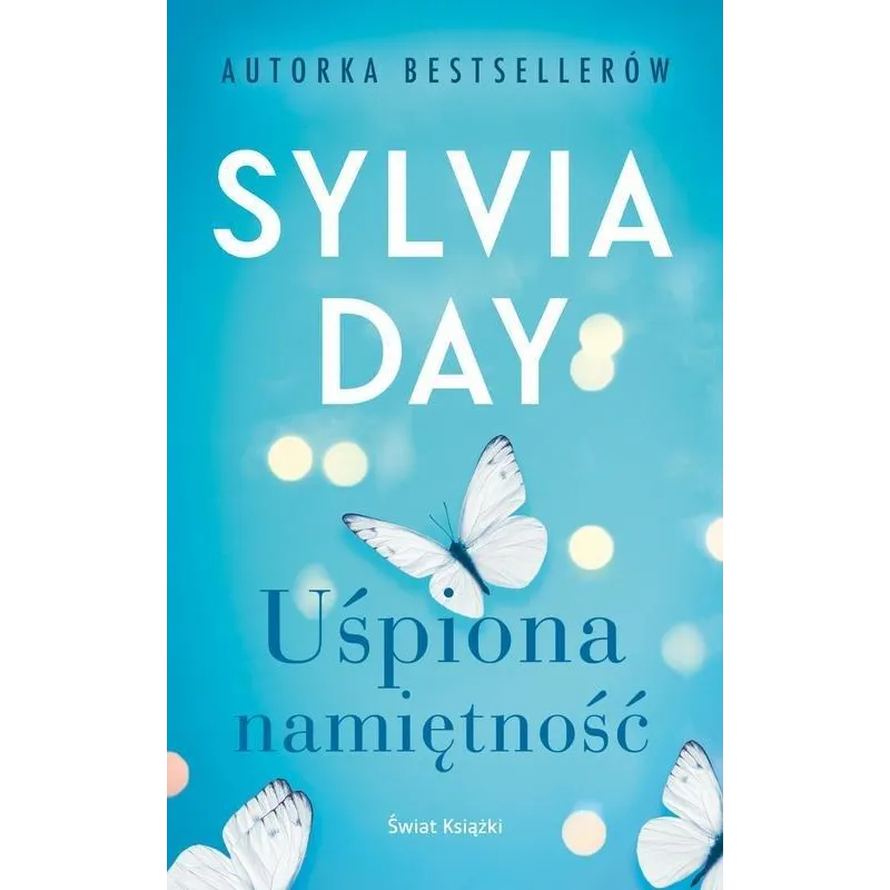 UŚPIONA NAMIĘTNOŚĆ Sylvia Day - Świat Książki