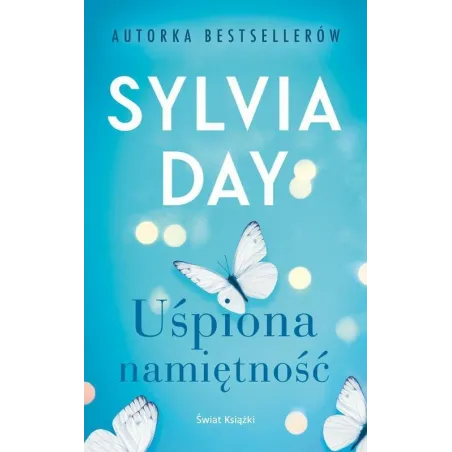 UŚPIONA NAMIĘTNOŚĆ Sylvia Day - Świat Książki