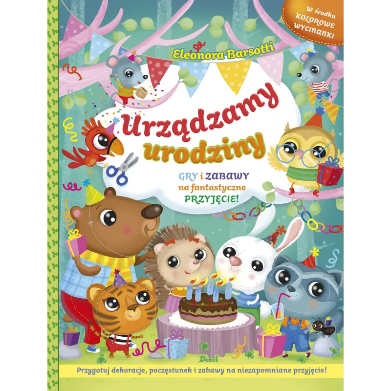 URZĄDZAMY URODZINY GRY I ZABAWY NA FANTASTYCZNE PRZYJĘCIE Eleonora Barsotti - Debit
