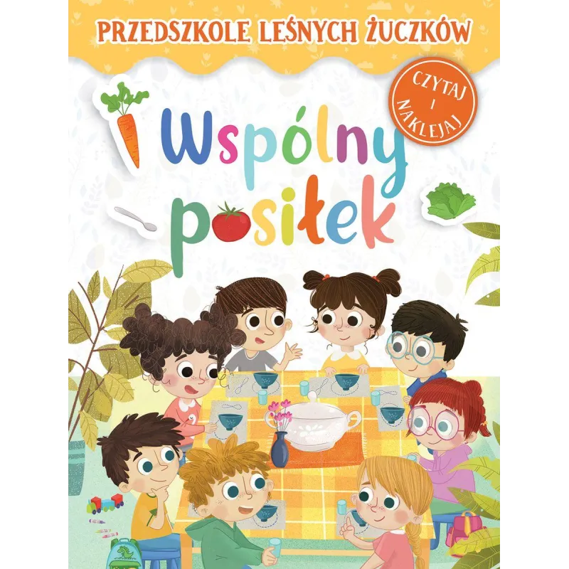 WSPÓLNY POSIŁEK. PRZEDSZKOLE LEŚNYCH ŻUCZKÓW Kasia Nowowiejska, Lidia Rekosz-Domagała - Olesiejuk