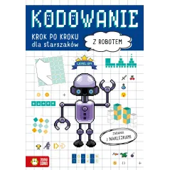 Z ROBOTEM. KODOWANIE KROK PO KROKU DLA STARSZAKÓW. ZADANIA Z NAKLEJKAMI