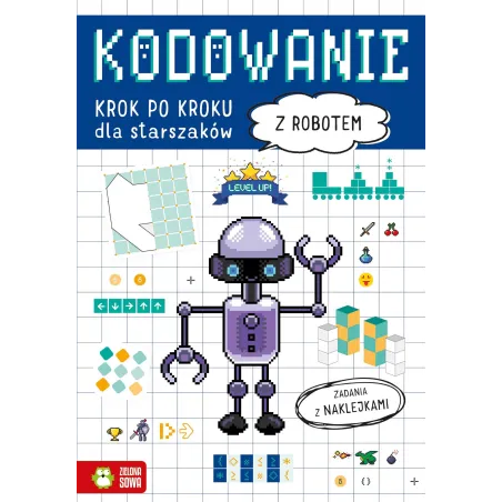 Z ROBOTEM. KODOWANIE KROK PO KROKU DLA STARSZAKÓW. ZADANIA Z NAKLEJKAMI