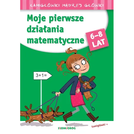 Łamigłówki Mądrej Główki Moje Pierwsze Działania Matematyczne 6-8 Lat