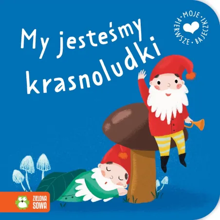 MY JESTEŚMY KRASNOLUDKI. MOJE PIERWSZE BAJECZKI