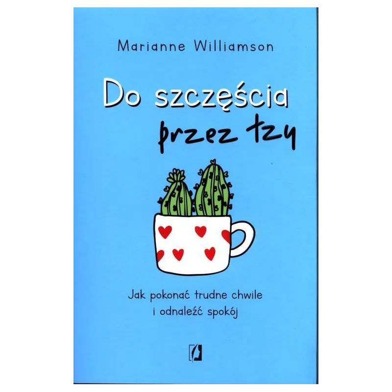 DO SZCZĘŚCIA PRZEZ ŁZY Marianne Williamson - Kobiece