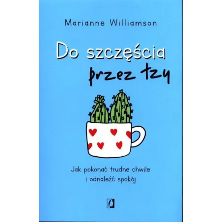 DO SZCZĘŚCIA PRZEZ ŁZY Marianne Williamson - Kobiece