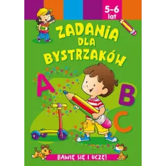 ZADANIA DLA BYSTRZAKÓW. BAWIĘ SIĘ I UCZĘ! 5-6 LAT - Olesiejuk