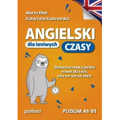 Angielski dla leniwych. Czasy. Poziom A1B1 Marta Fihel,Katarzyna Kanczurska