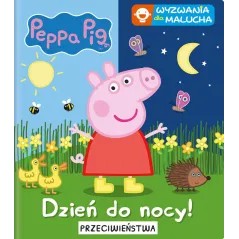 ŚWINKA PEPPA. PRZECIWIEŃSTWA. DZIEŃ DO NOCY! WYZWANIA DLA MALUCHA