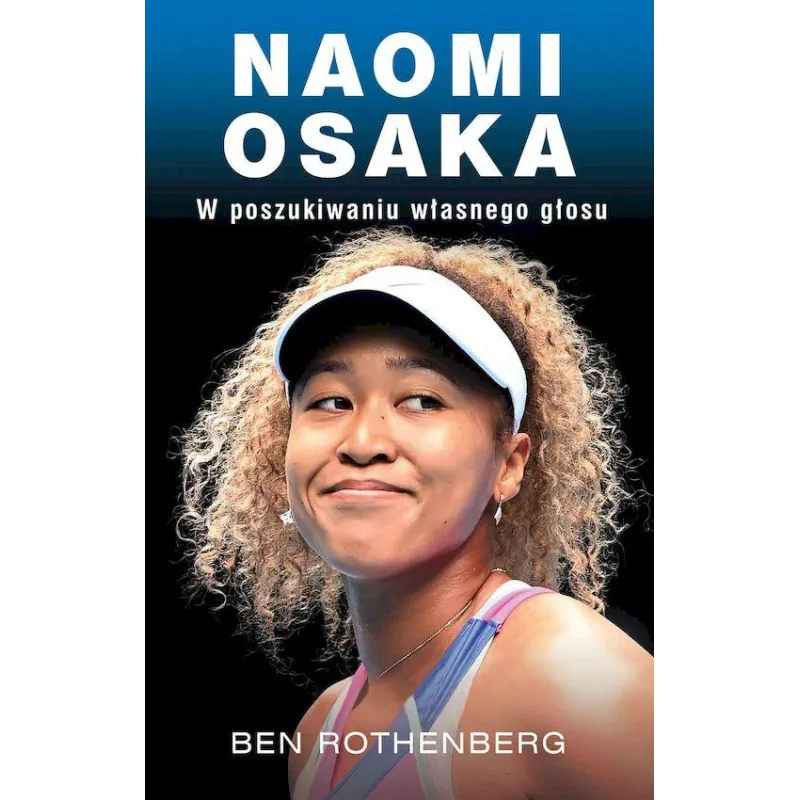 NAOMI OSAKA. W POSZUKIWANIU WŁASNEGO GŁOSU