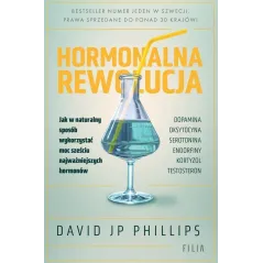 HORMONALNA REWOLUCJA. JAK W NATURALNY SPOSÓB WYKORZYSTAĆ MOC SZEŚCIU NAJWAŻNIEJSZYCH HORMONÓW