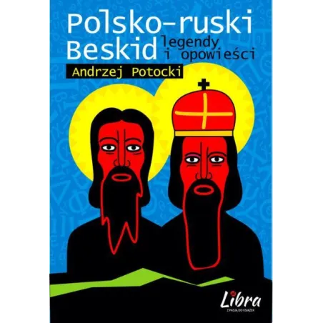 Polskoruski Beskid Legendy i opowieści  Potocki Andrzej