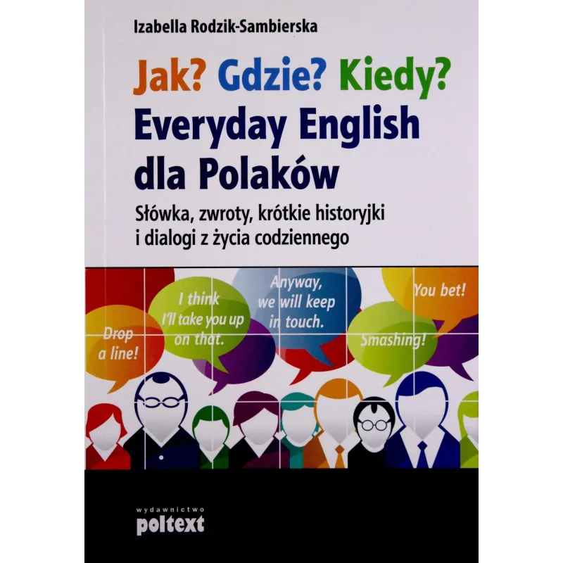 JAK? GDZIE? KIEDY? EVERYSAY ENGLISH DLA POLAKÓW