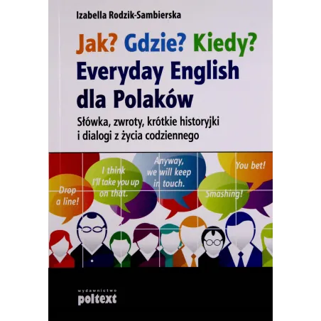 JAK? GDZIE? KIEDY? EVERYSAY ENGLISH DLA POLAKÓW