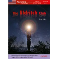 The Eldritch Club. Angielski. Powieść z ćwiczeniami. Poziom B2C1 Greg Gajek